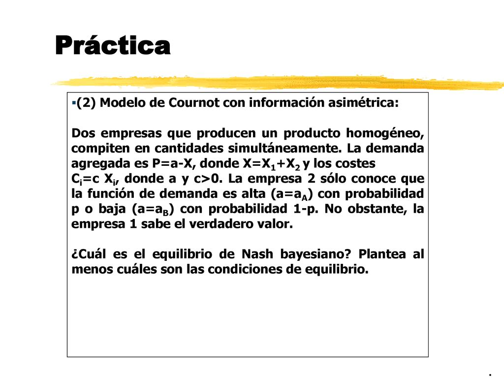 Práctica . (2) Modelo de Cournot con información asimétrica: