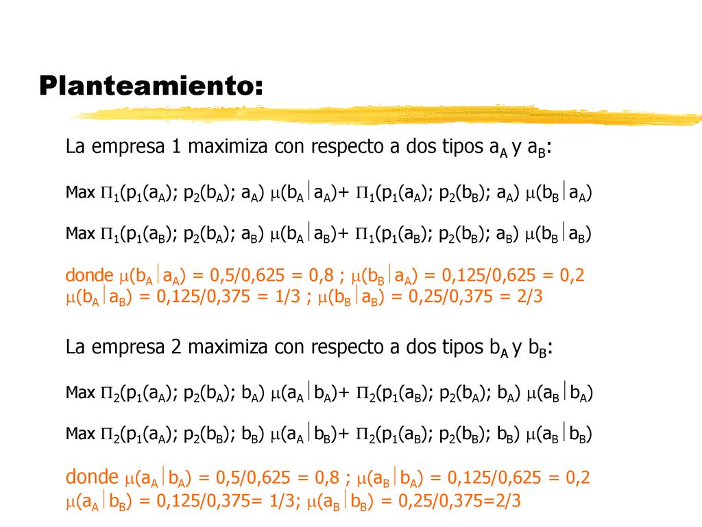Planteamiento: La empresa 1 maximiza con respecto a dos tipos aA y aB: