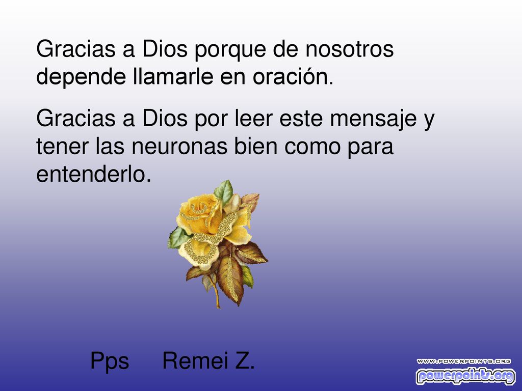 Gracias a Dios porque de nosotros depende llamarle en oración.