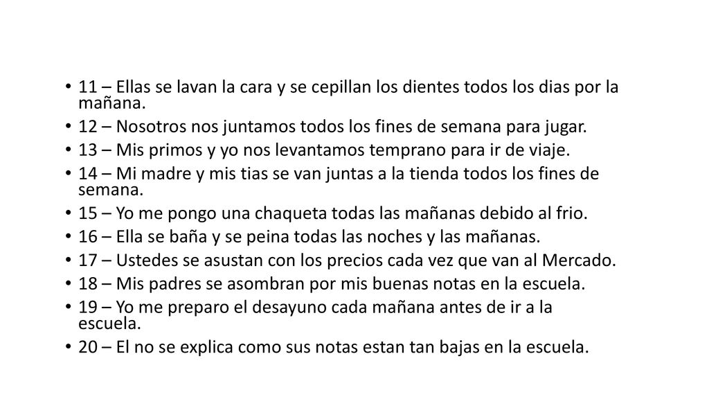 11 – Ellas se lavan la cara y se cepillan los dientes todos los dias por la mañana.
