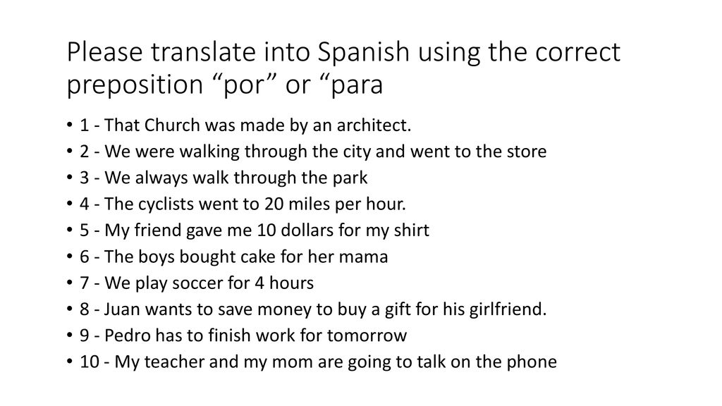 Please translate into Spanish using the correct preposition por or para