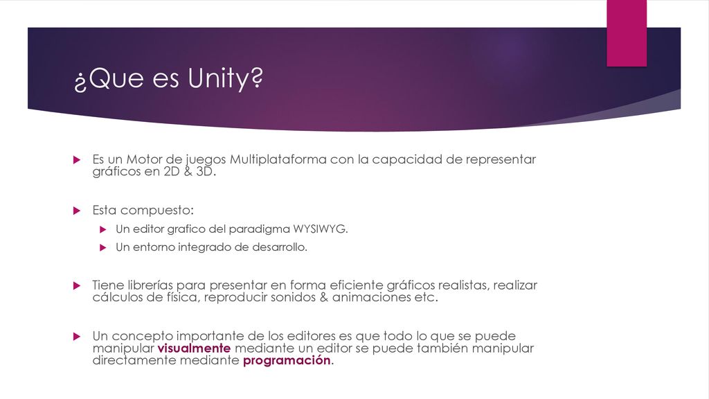 ¿Que es Unity Es un Motor de juegos Multiplataforma con la capacidad de representar gráficos en 2D & 3D.