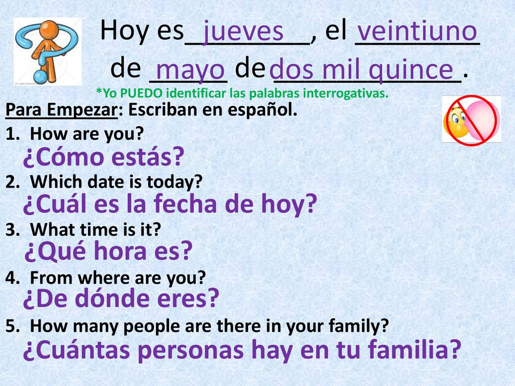 Hoy es________, el ________ de _____ de ____________.