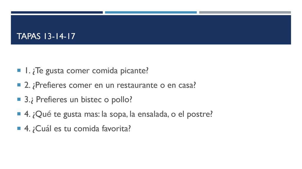 Tapas ¿Te gusta comer comida picante 2. ¿Prefieres comer en un restaurante o en casa