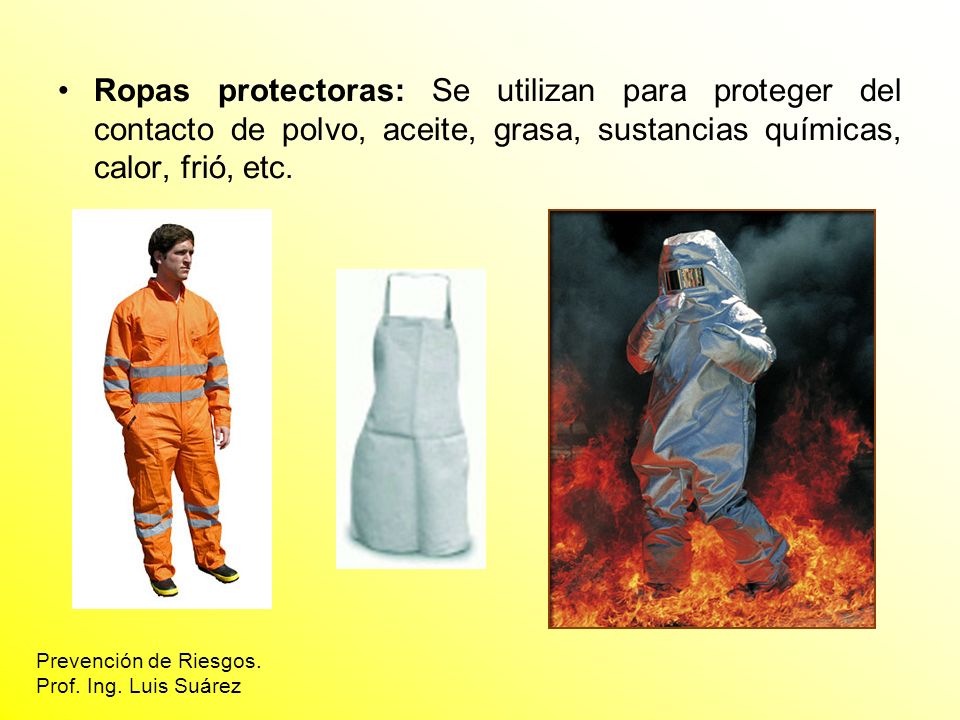 Ropas protectoras: Se utilizan para proteger del contacto de polvo, aceite, grasa, sustancias químicas, calor, frió, etc.