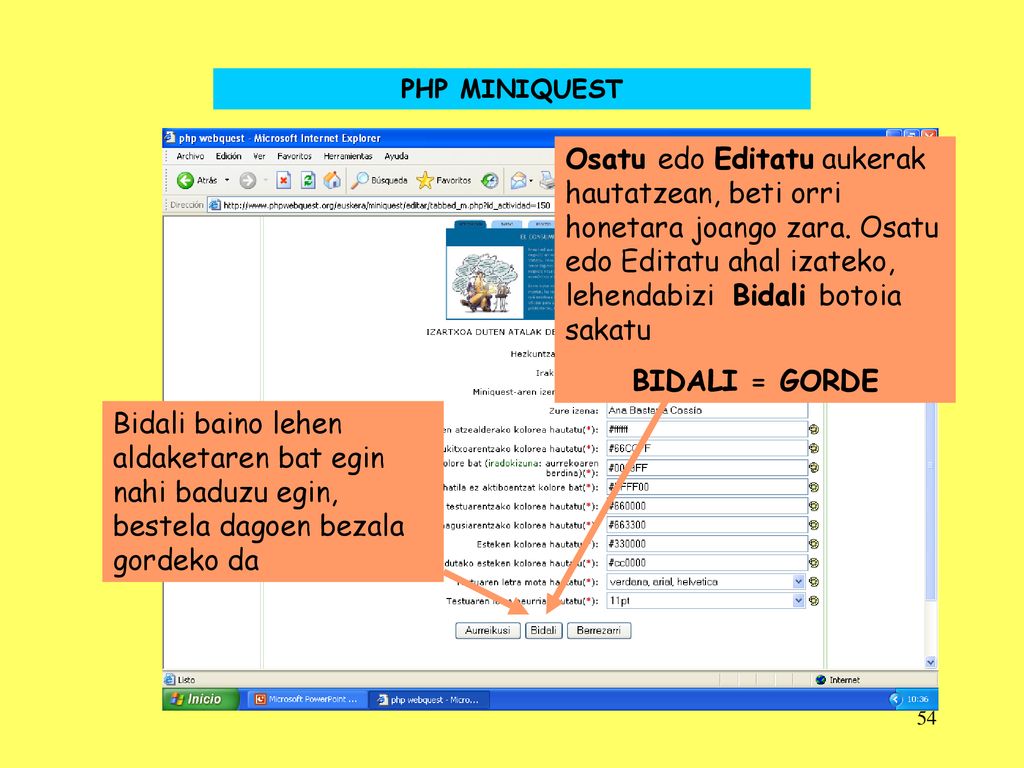 PHP MINIQUEST Osatu edo Editatu aukerak hautatzean, beti orri honetara joango zara. Osatu edo Editatu ahal izateko, lehendabizi Bidali botoia sakatu.