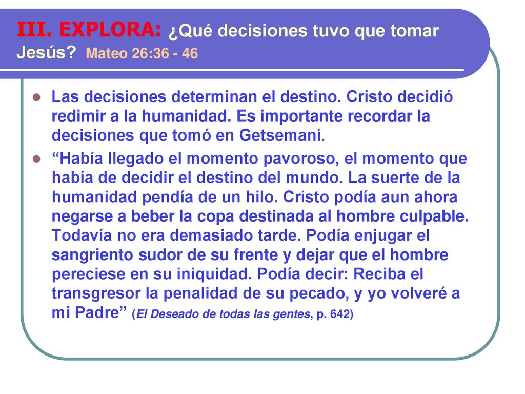 III. EXPLORA: ¿Qué decisiones tuvo que tomar Jesús Mateo 26: