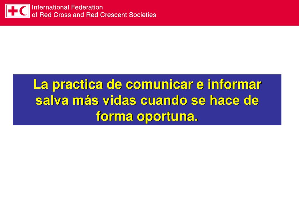 La practica de comunicar e informar salva más vidas cuando se hace de forma oportuna.