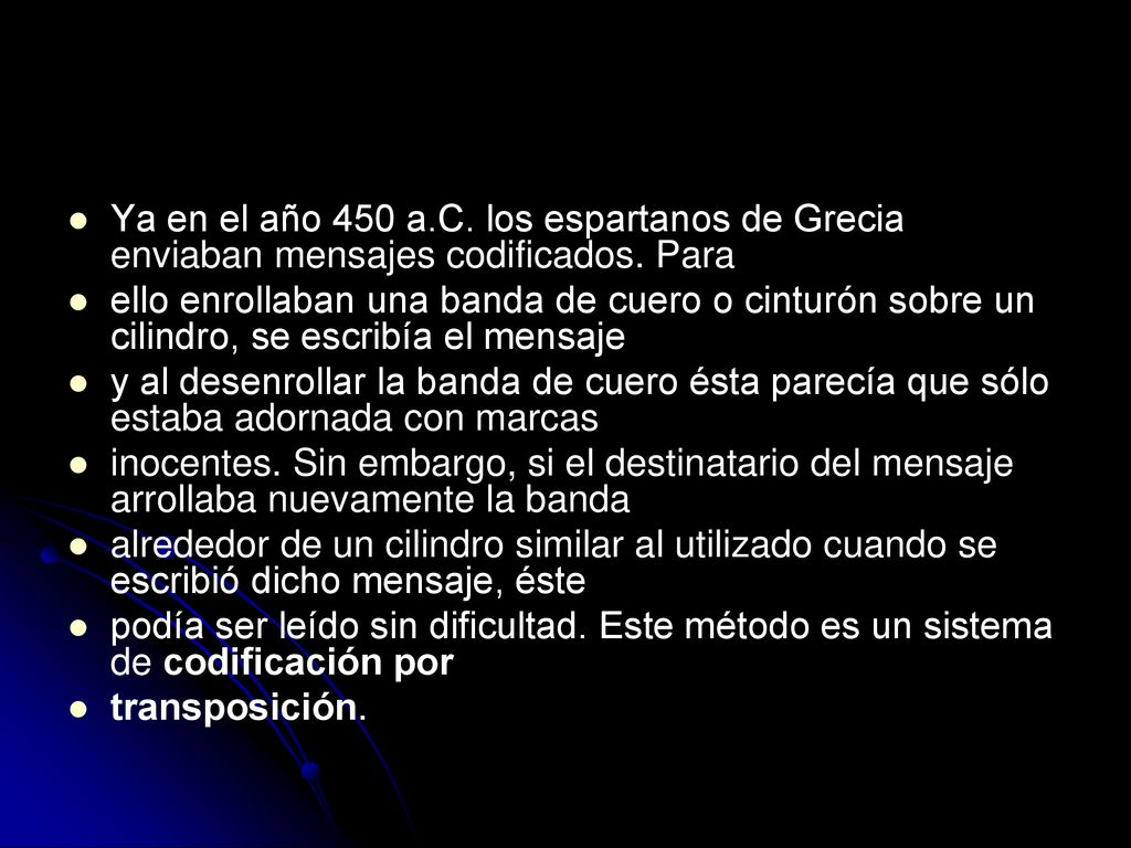 Ya en el año 450 a.C. los espartanos de Grecia enviaban mensajes codificados. Para