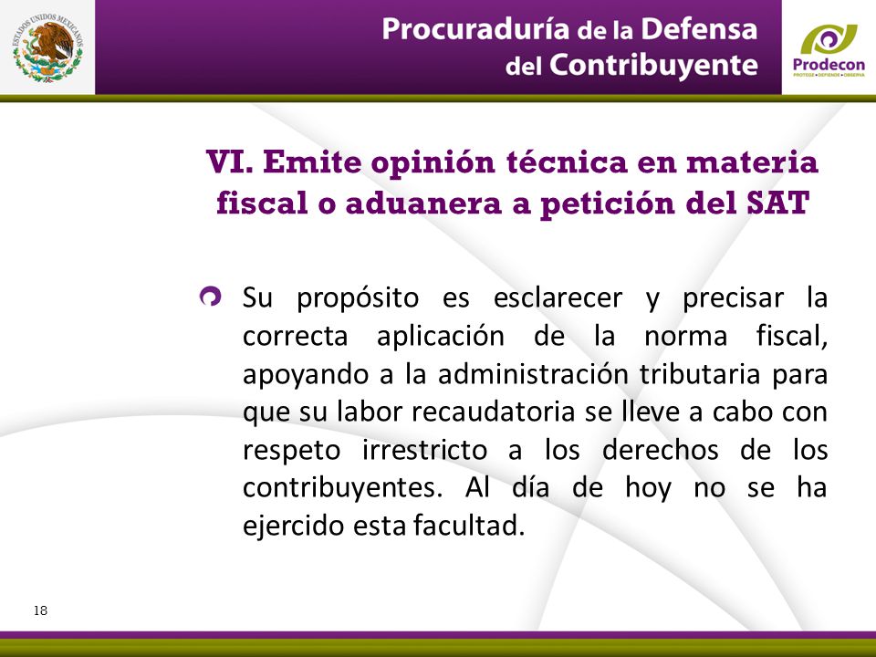 VI. Emite opinión técnica en materia fiscal o aduanera a petición del SAT