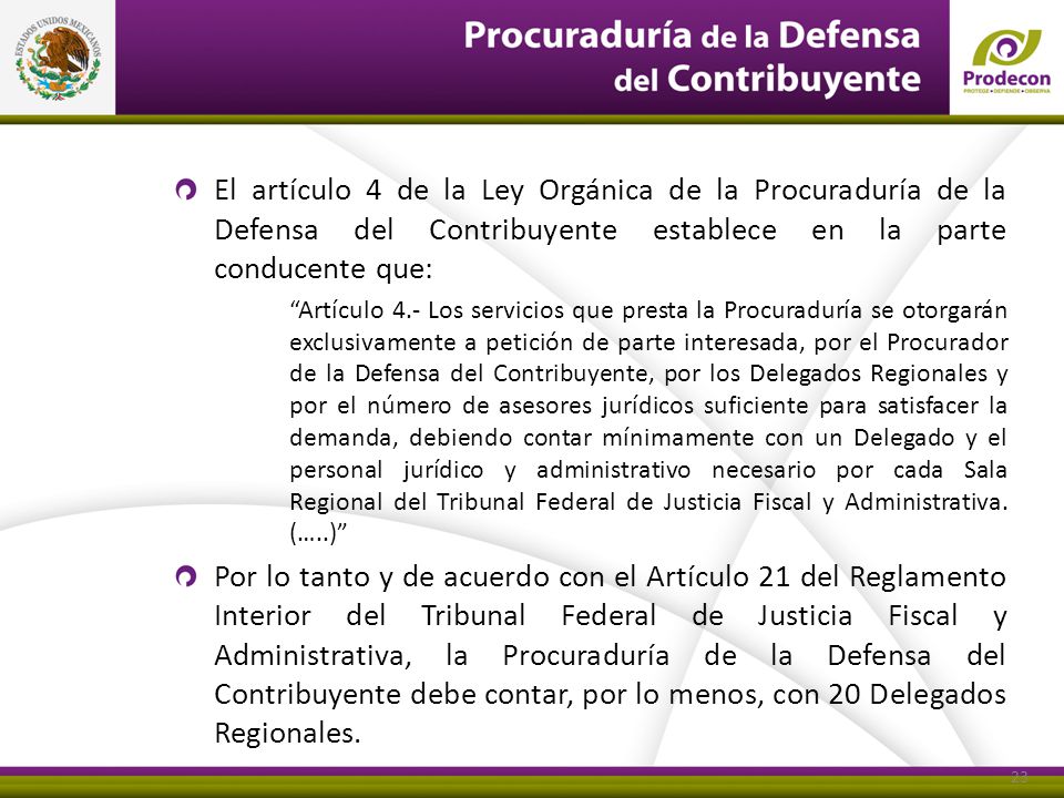 El artículo 4 de la Ley Orgánica de la Procuraduría de la Defensa del Contribuyente establece en la parte conducente que:
