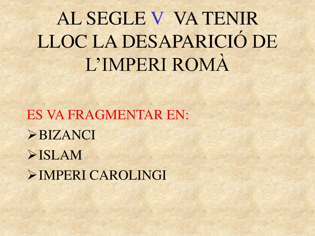 AL SEGLE V VA TENIR LLOC LA DESAPARICIÓ DE L’IMPERI ROMÀ
