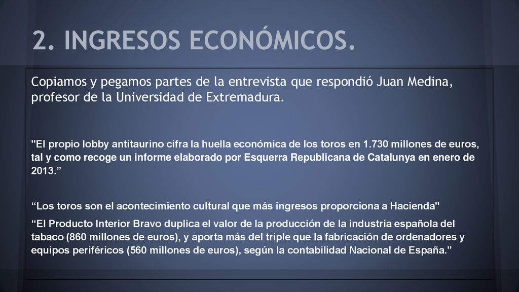 2. INGRESOS ECONÓMICOS. Copiamos y pegamos partes de la entrevista que respondió Juan Medina, profesor de la Universidad de Extremadura.
