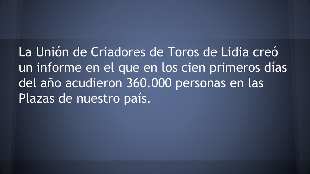 La Unión de Criadores de Toros de Lidia creó un informe en el que en los cien primeros días del año acudieron personas en las Plazas de nuestro país.