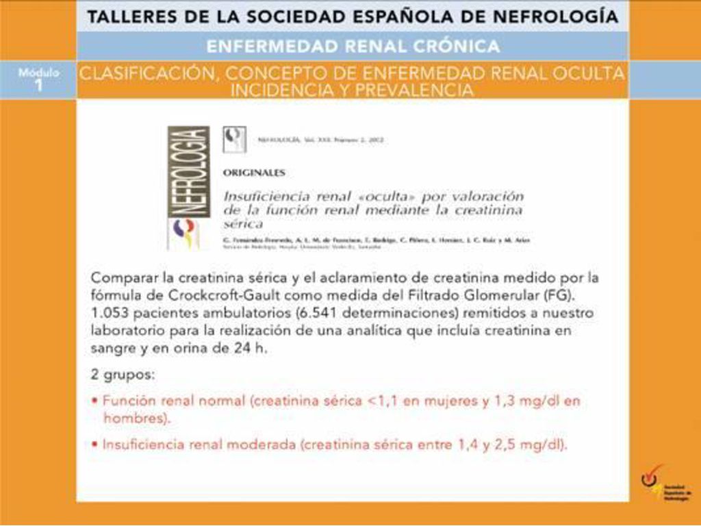 Uno de los problemas más importantes para evaluar la función renal de un paciente es cómo medirla. En la clínica habitual medimos la creatinina plasmática, ya que la recogida de orina de 24 horas induce a errores por inadecuada recolección. Pero la creatinina plasmática no refleja adecuadamente la función renal. En este trabajo se compara la creatinina sérica y el aclaramiento de creatinina medido por la fórmula de Crockcroft-Gautl como medida del Filtrado Glomerular (FG).