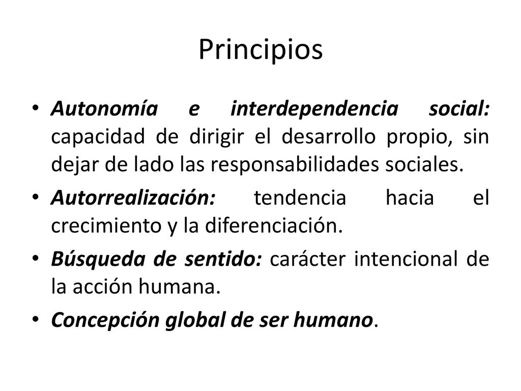 Principios Autonomía e interdependencia social: capacidad de dirigir el desarrollo propio, sin dejar de lado las responsabilidades sociales.