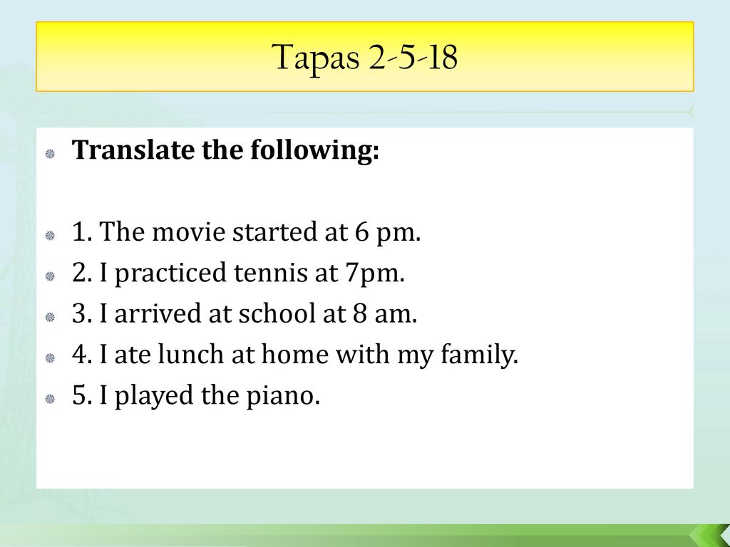 Tapas Translate the following: 1. The movie started at 6 pm.