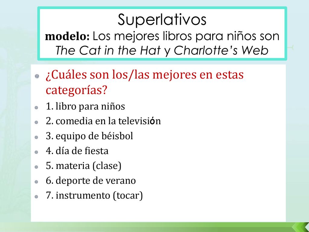 Superlativos modelo: Los mejores libros para niños son The Cat in the Hat y Charlotte’s Web