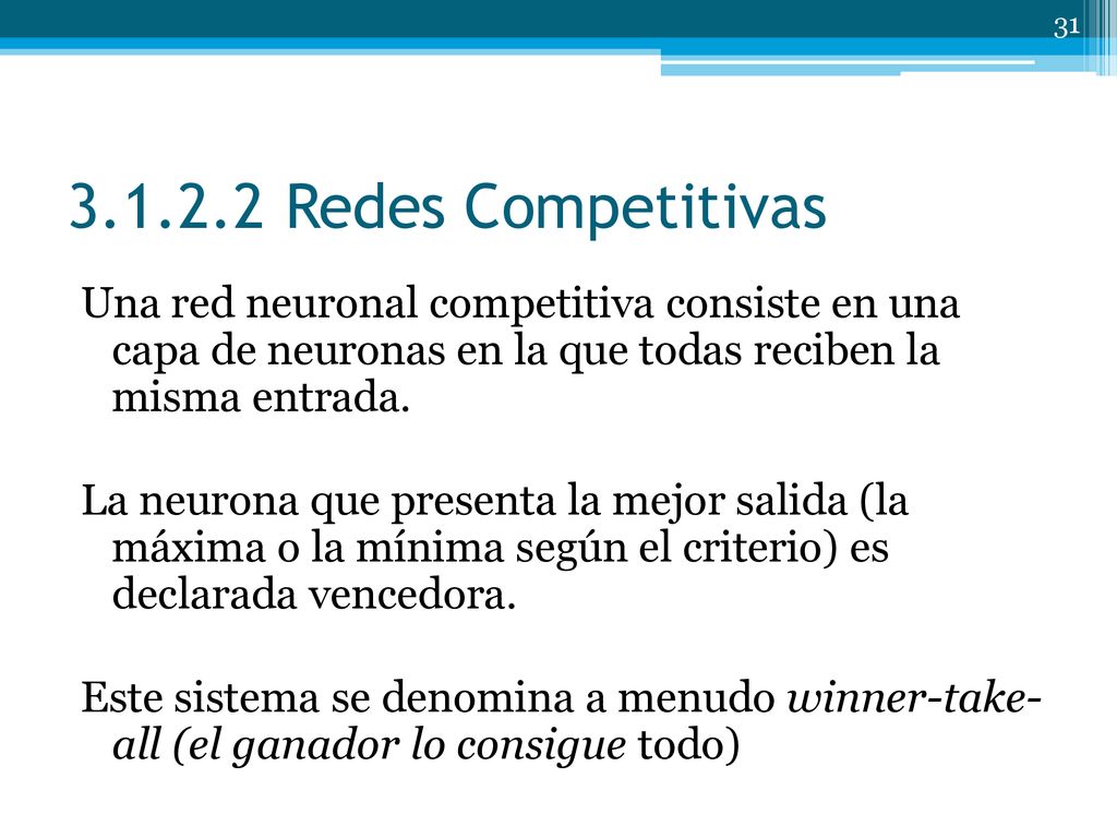 Redes Competitivas Una red neuronal competitiva consiste en una capa de neuronas en la que todas reciben la misma entrada.