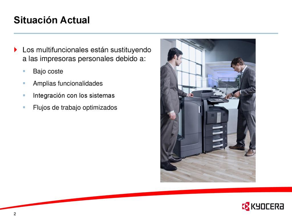 Situación Actual Los multifuncionales están sustituyendo a las impresoras personales debido a: Bajo coste.