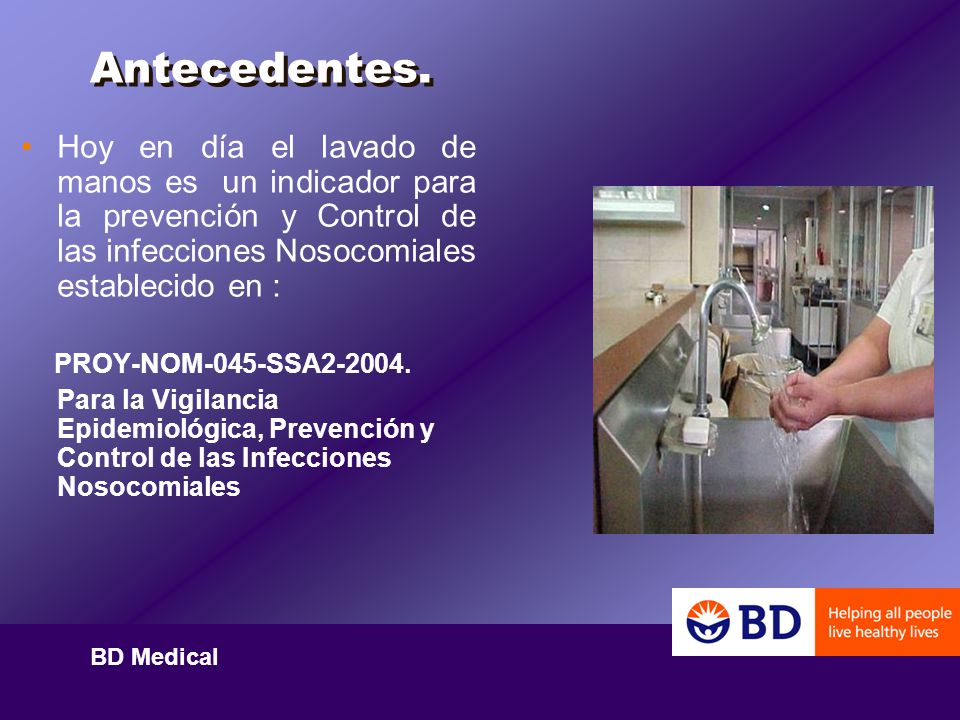 Antecedentes. Hoy en día el lavado de manos es un indicador para la prevención y Control de las infecciones Nosocomiales establecido en :