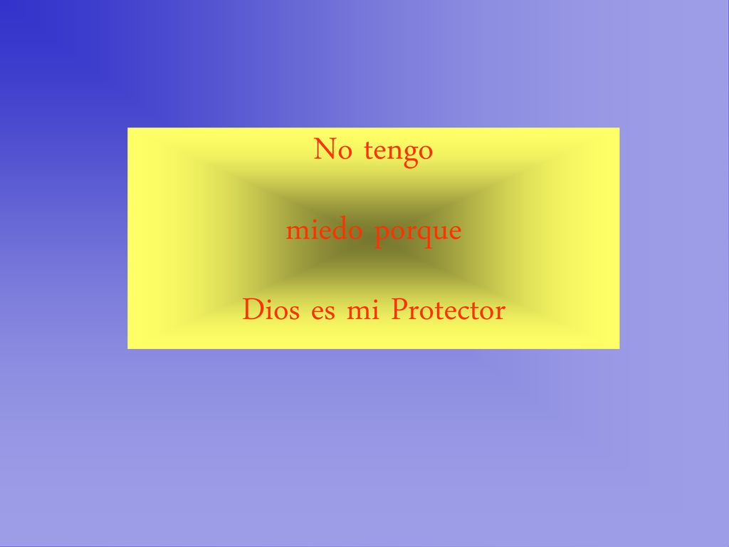 No tengo miedo porque Dios es mi Protector