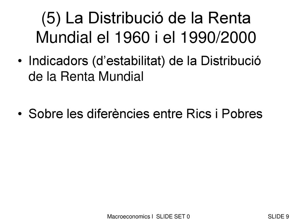 (5) La Distribució de la Renta Mundial el 1960 i el 1990/2000