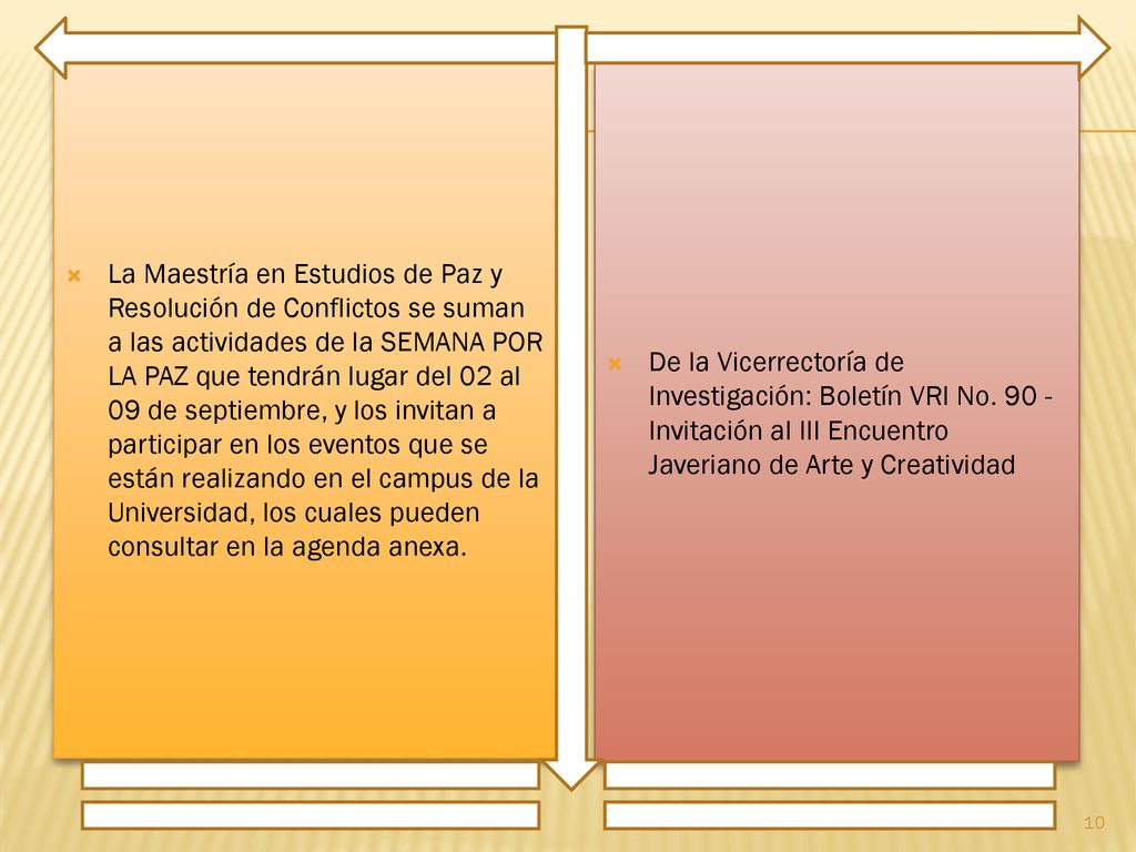 La Maestría en Estudios de Paz y Resolución de Conflictos se suman a las actividades de la SEMANA POR LA PAZ que tendrán lugar del 02 al 09 de septiembre, y los invitan a participar en los eventos que se están realizando en el campus de la Universidad, los cuales pueden consultar en la agenda anexa.