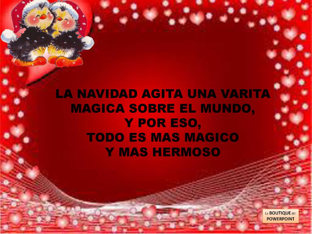 LA NAVIDAD AGITA UNA VARITA MAGICA SOBRE EL MUNDO, Y POR ESO,