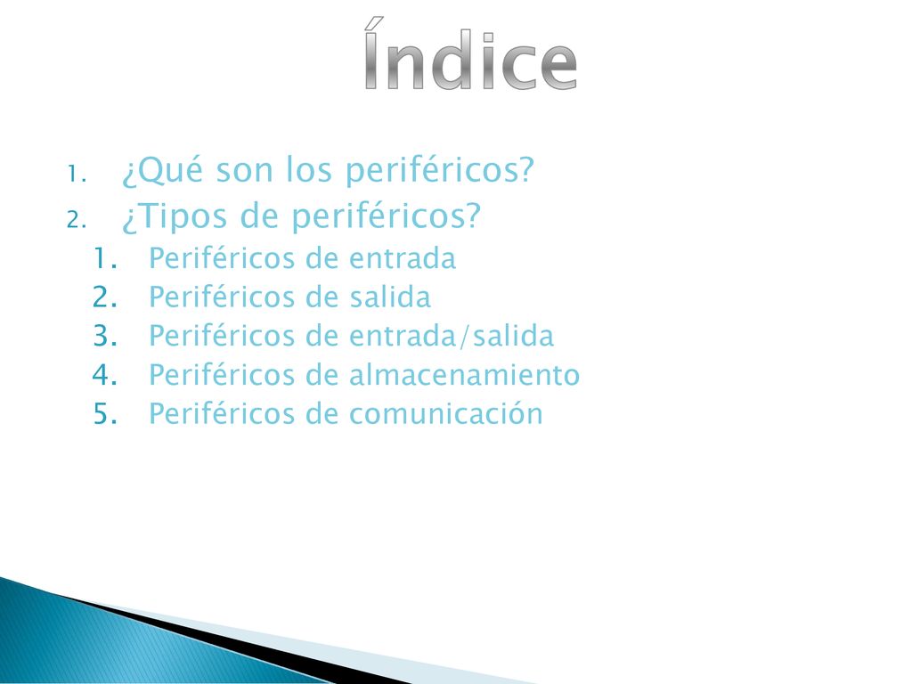 Índice ¿Qué son los periféricos ¿Tipos de periféricos