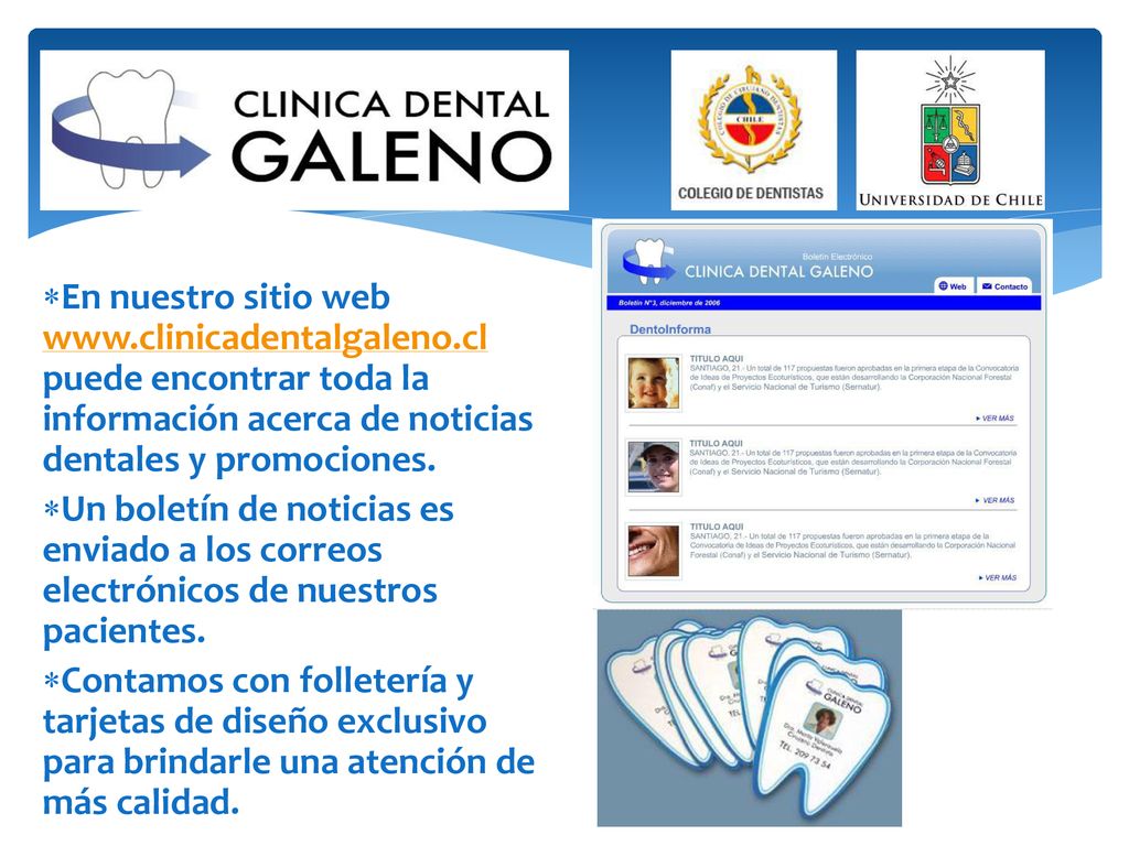 En nuestro sitio web   puede encontrar toda la información acerca de noticias dentales y promociones.