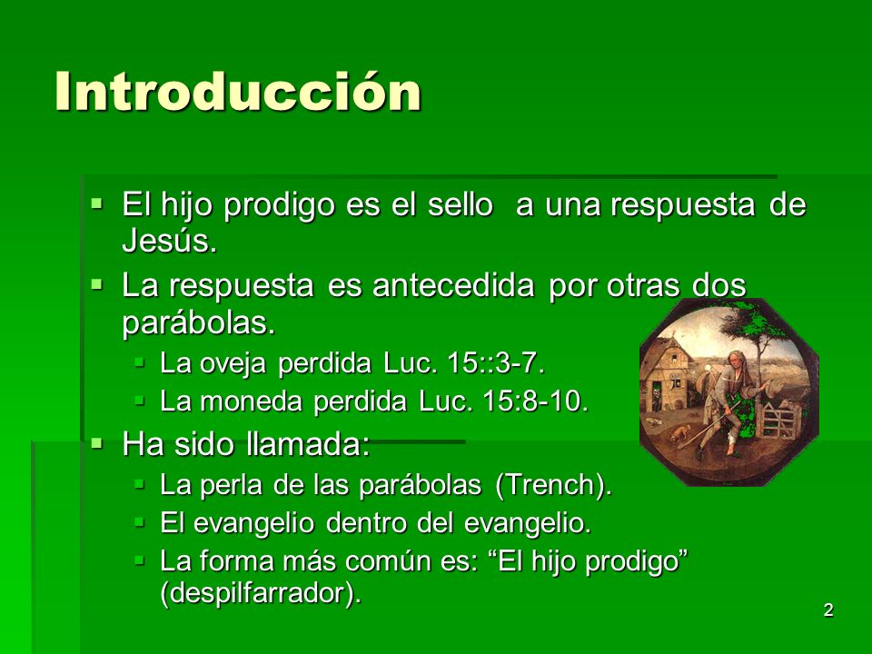 Introducción El hijo prodigo es el sello a una respuesta de Jesús.