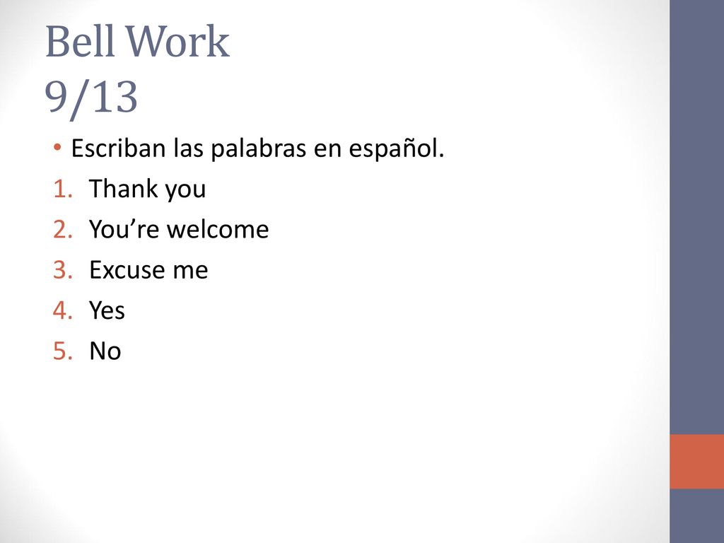 Bell Work 9/13 Escriban las palabras en español. Thank you