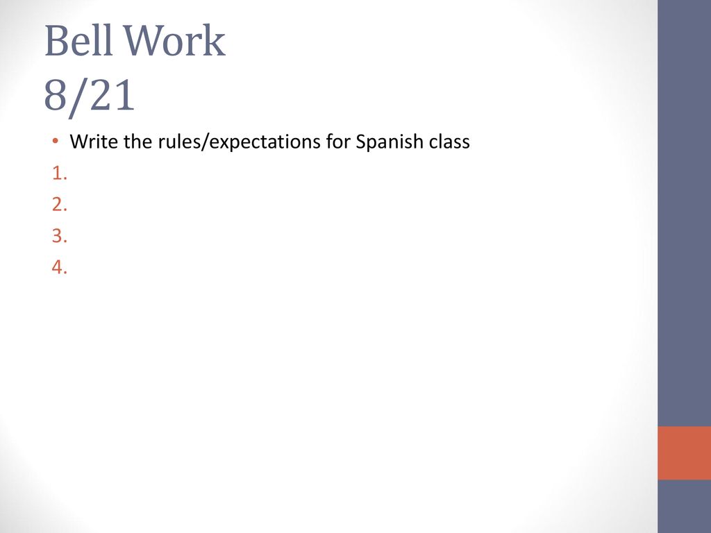 Bell Work 8/21 Write the rules/expectations for Spanish class