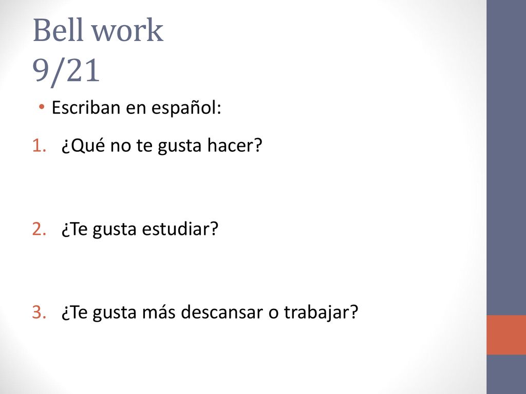 Bell work 9/21 Escriban en español: ¿Qué no te gusta hacer
