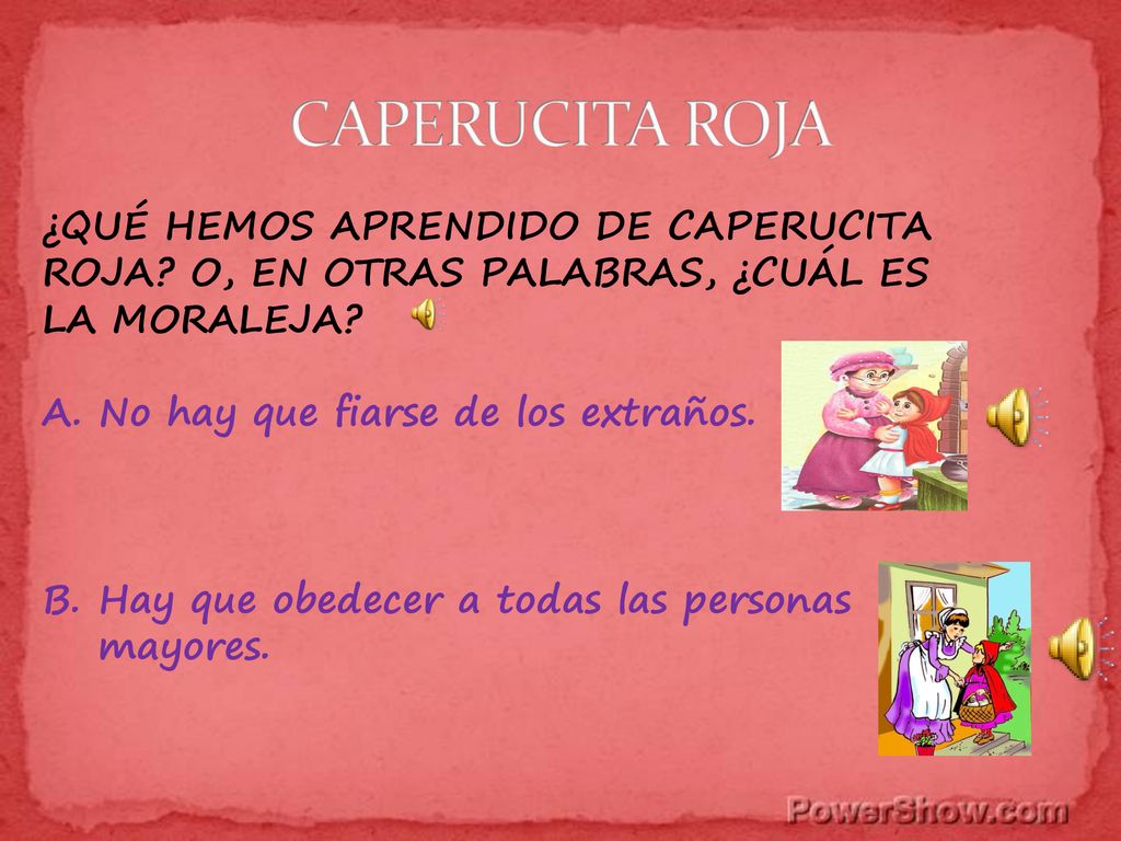 CAPERUCITA ROJA ¿QUÉ HEMOS APRENDIDO DE CAPERUCITA ROJA O, EN OTRAS PALABRAS, ¿CUÁL ES LA MORALEJA