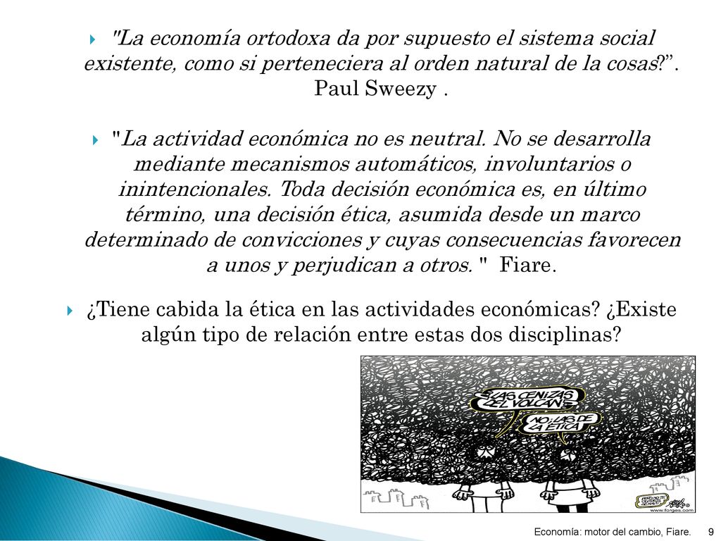 La economía ortodoxa da por supuesto el sistema social existente, como si perteneciera al orden natural de la cosas ’’. Paul Sweezy .