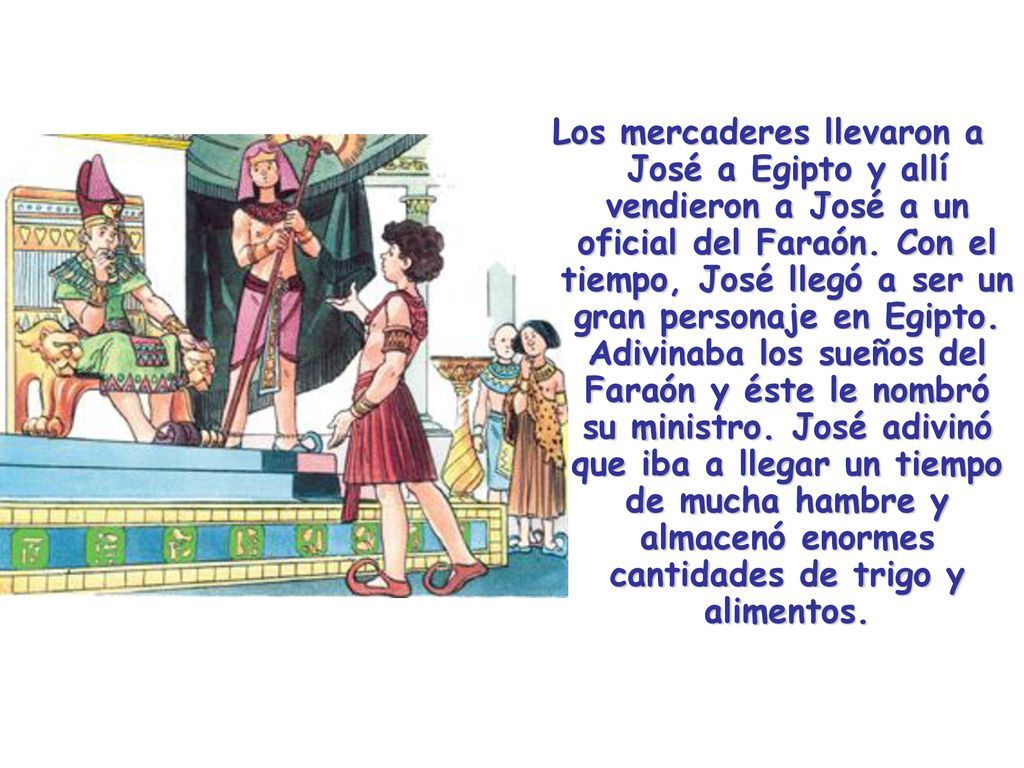 Los mercaderes llevaron a José a Egipto y allí vendieron a José a un oficial del Faraón.