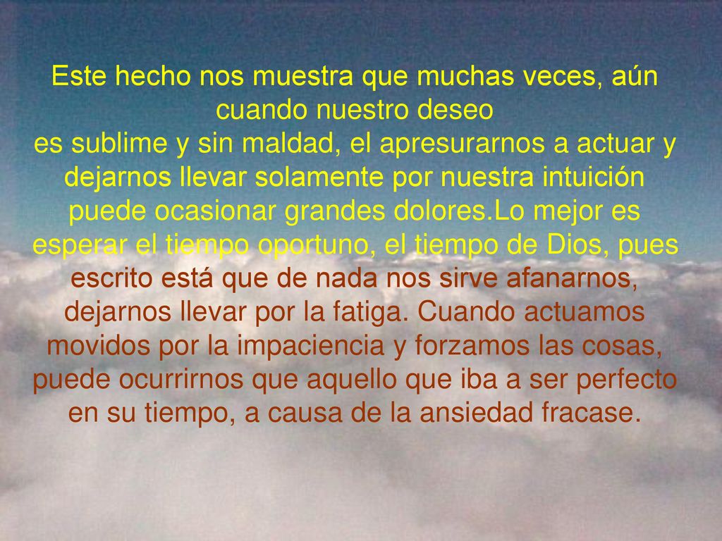 Este hecho nos muestra que muchas veces, aún cuando nuestro deseo