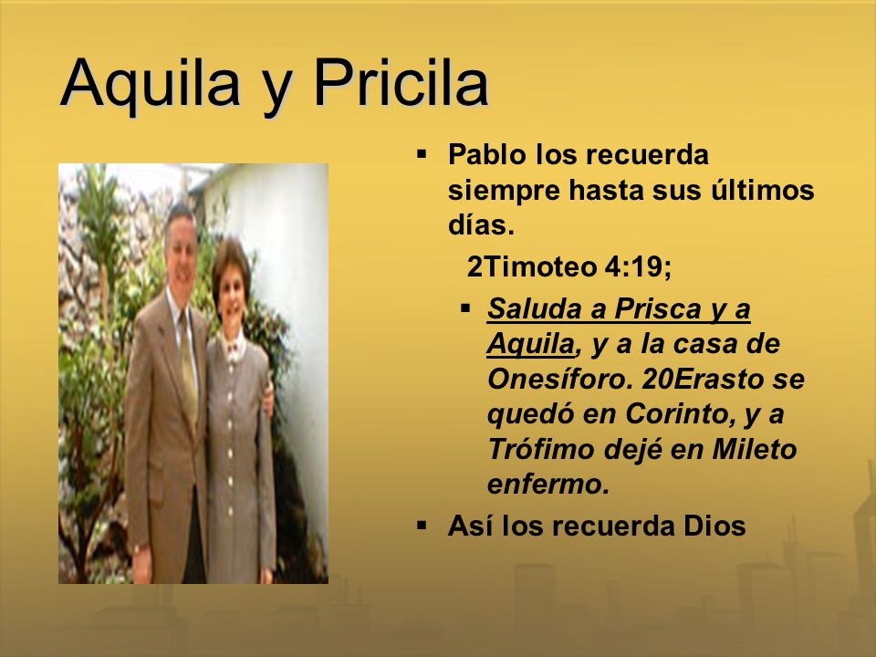Aquila y Pricila Pablo los recuerda siempre hasta sus últimos días.