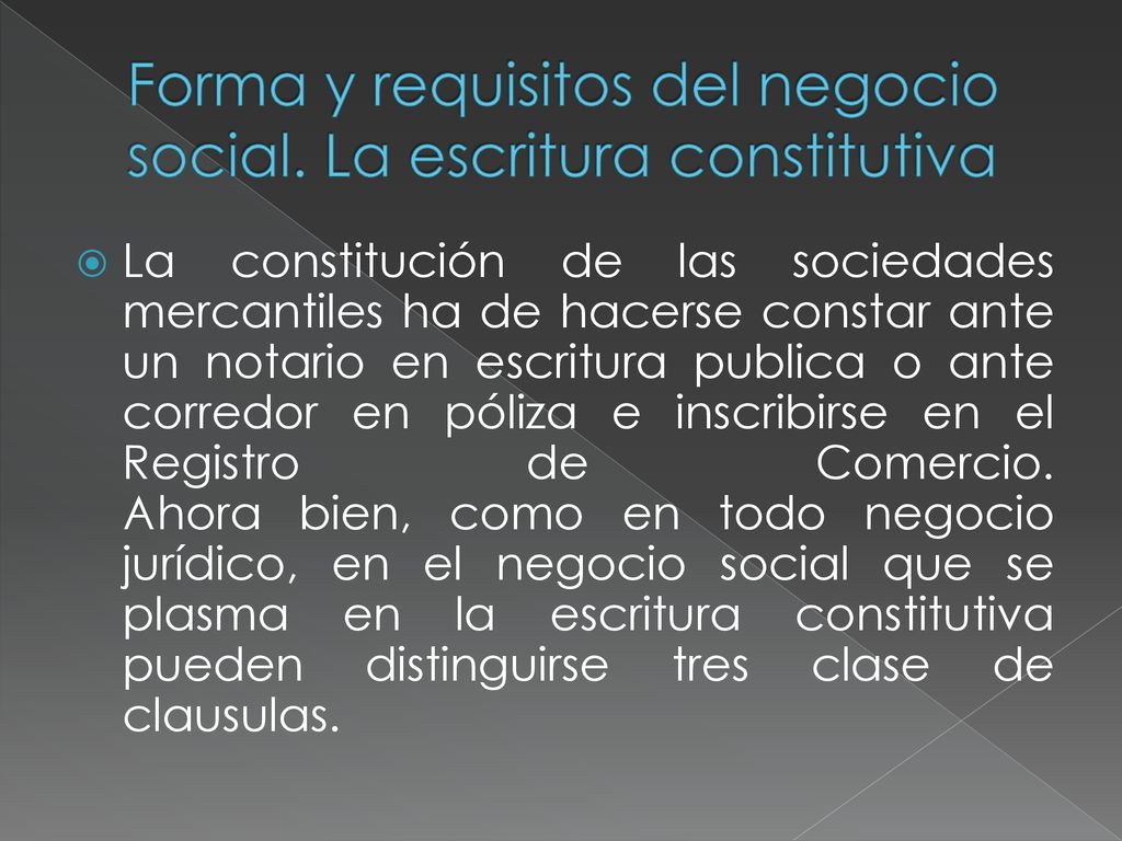 Forma y requisitos del negocio social. La escritura constitutiva