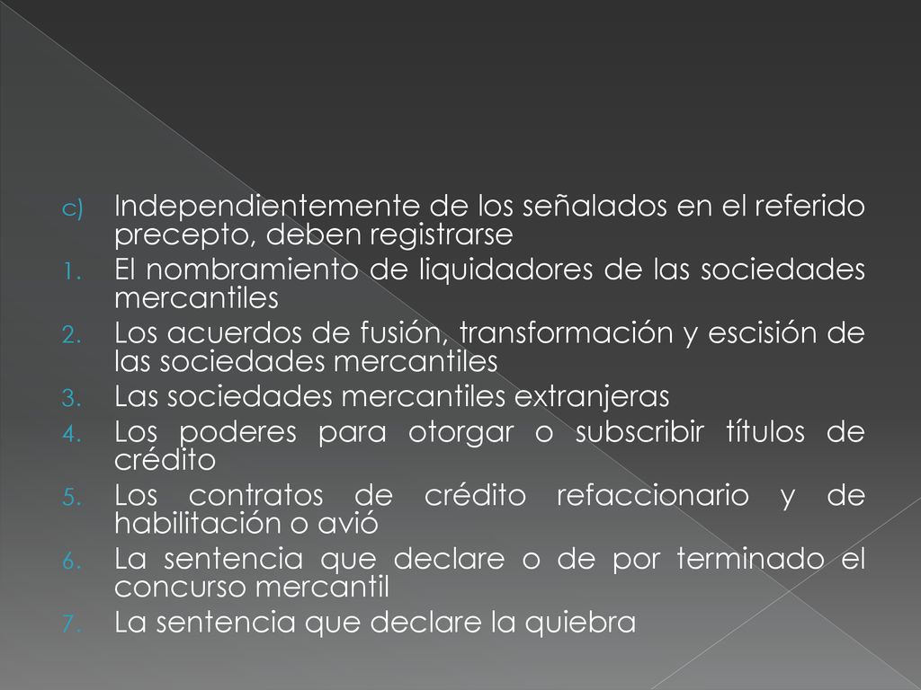 Independientemente de los señalados en el referido precepto, deben registrarse