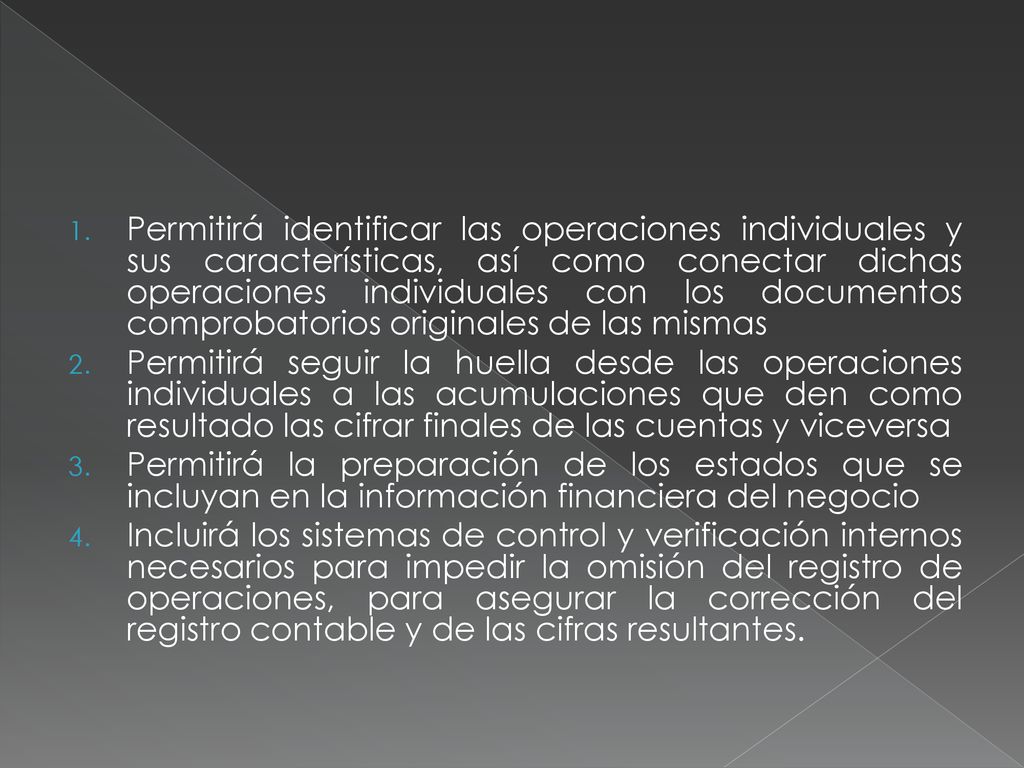 Permitirá identificar las operaciones individuales y sus características, así como conectar dichas operaciones individuales con los documentos comprobatorios originales de las mismas