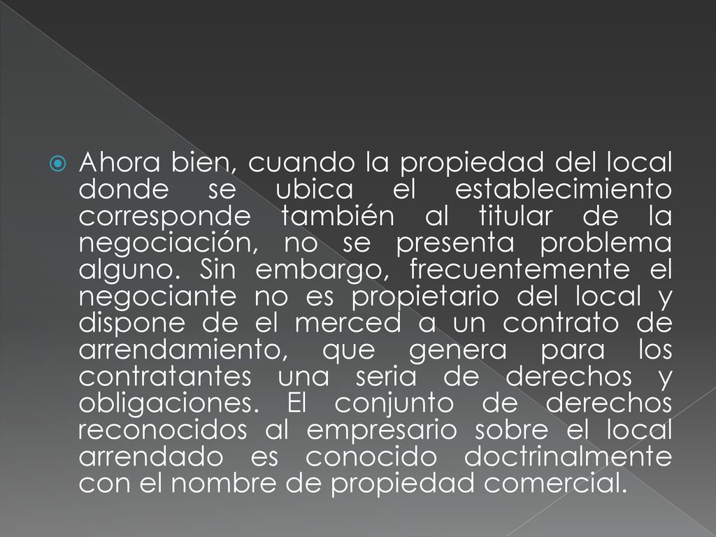 Ahora bien, cuando la propiedad del local donde se ubica el establecimiento corresponde también al titular de la negociación, no se presenta problema alguno.
