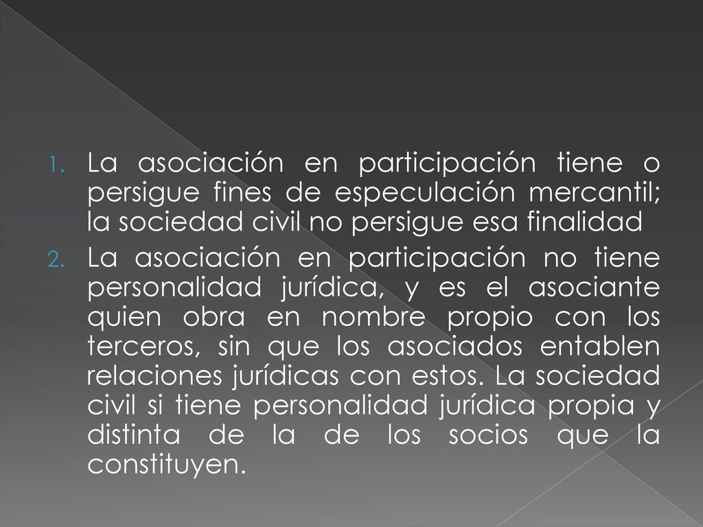 La asociación en participación tiene o persigue fines de especulación mercantil; la sociedad civil no persigue esa finalidad