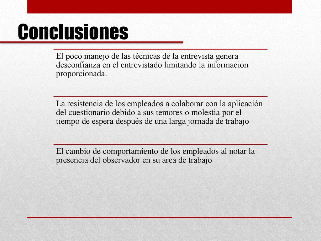 Conclusiones El poco manejo de las técnicas de la entrevista genera desconfianza en el entrevistado limitando la información proporcionada.
