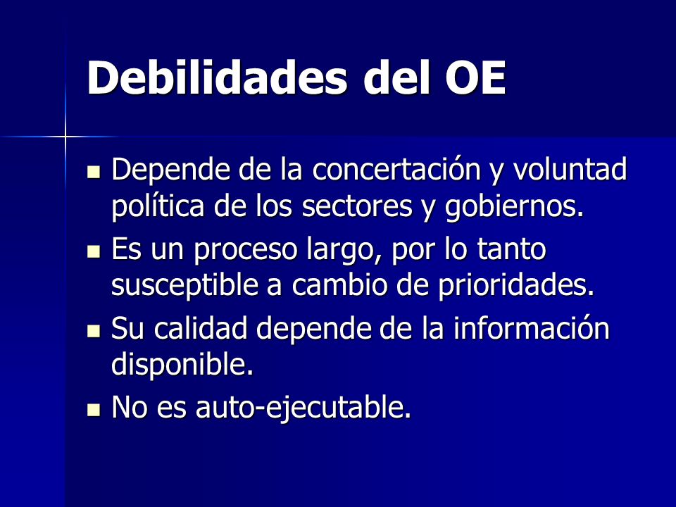 Debilidades del OE Depende de la concertación y voluntad política de los sectores y gobiernos.