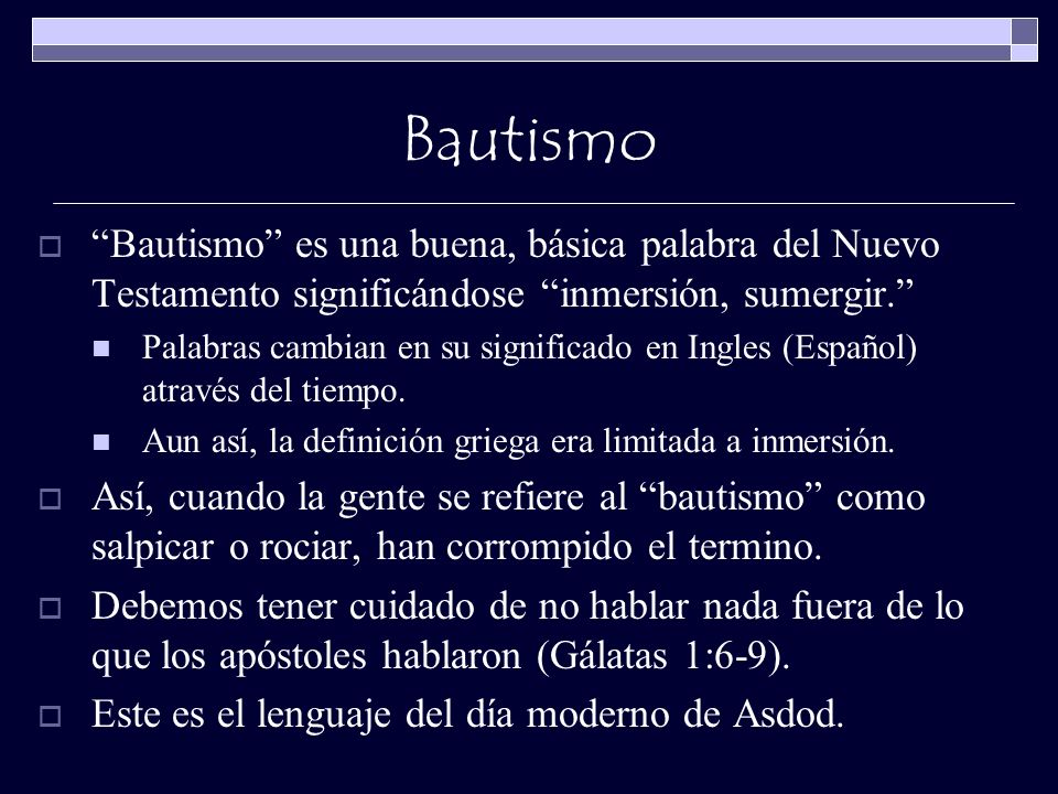 Bautismo Bautismo es una buena, básica palabra del Nuevo Testamento significándose inmersión, sumergir.