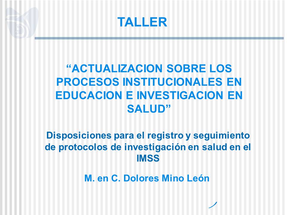 TALLER ACTUALIZACION SOBRE LOS PROCESOS INSTITUCIONALES EN EDUCACION E INVESTIGACION EN SALUD