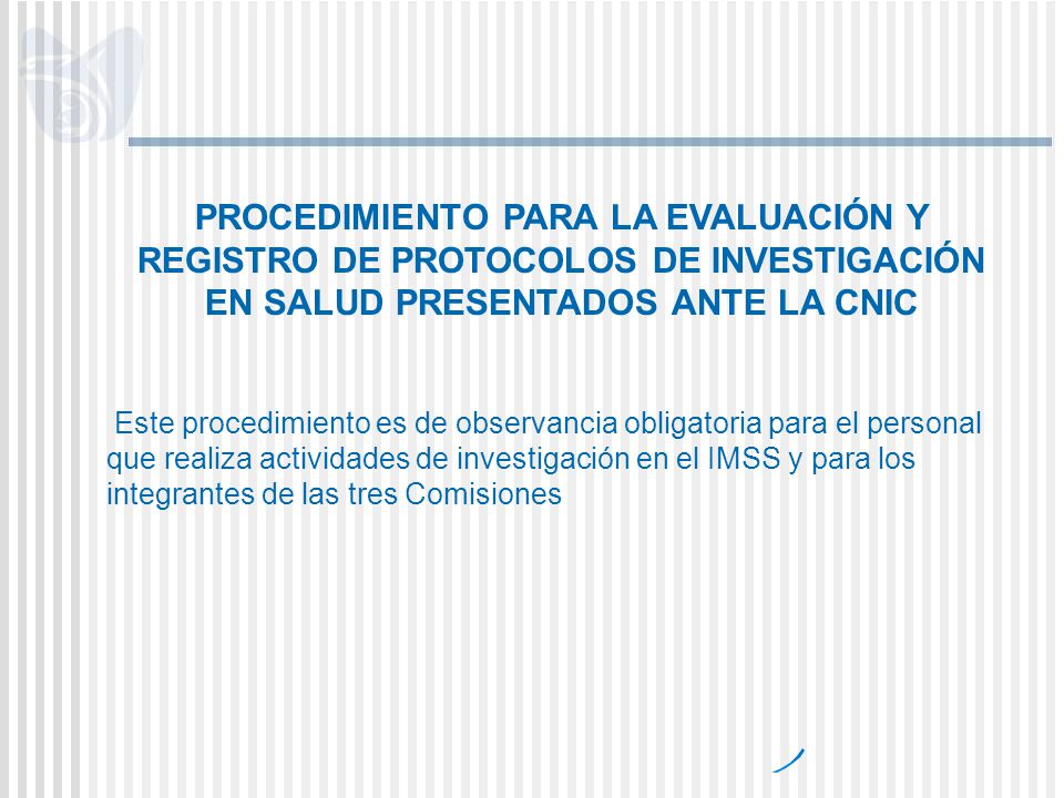 PROCEDIMIENTO PARA LA EVALUACIÓN Y REGISTRO DE PROTOCOLOS DE INVESTIGACIÓN EN SALUD PRESENTADOS ANTE LA CNIC